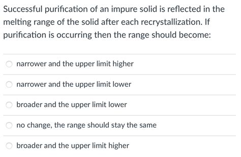 Solved Successful Purification Of An Impure Solid Is Chegg