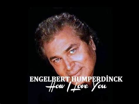 Engelbert Humperd Nck How I Love You Youtube