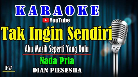 TAK INGIN SENDIRI Dian Piesesha KARAOKE NOSTALGIA Nada Pria