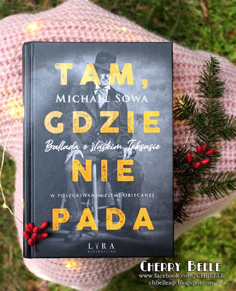 Cherry Belle Books Tam gdzie nie pada Ballada o śląskim Teksasie W