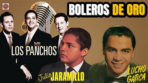 Los Panchos Julio Jaramillolucho Gatica Bolero De Oro Atemporal