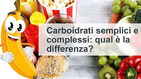 Carboidrati semplici e complessi qual è la differenza YouTube