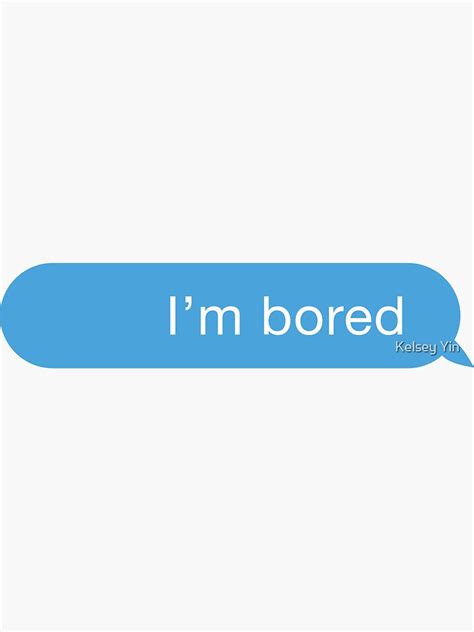 Im Bored Text Sticker For Sale By Kelseyyin Redbubble