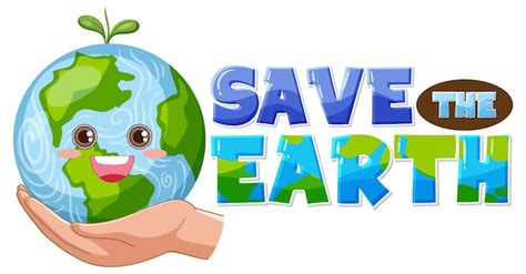 Premium Vector Save The Earth Text With A Happy Earth Character