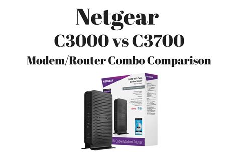 Netgear C3000 vs C3700 Modem Router Combo Comparison Differences