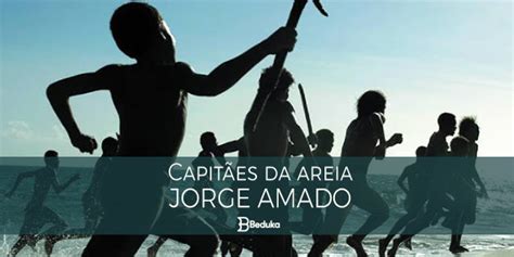 Resumo E An Lise De Capit Es Da Areia De Jorge Amado Exerc Cios