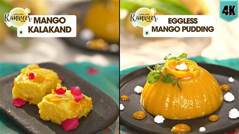 Mango Kalakand And Pudding आम कलाकंद आम की पुडिंग Eggless Pudding No Gelatin Chef Ranveer