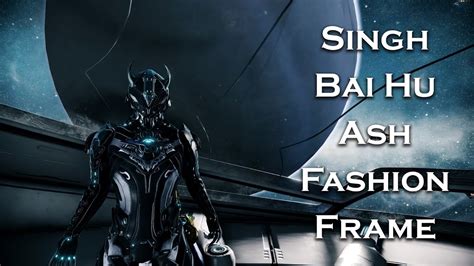 Warframe Singh Bai Hu Ash Community Designs Fashion Frame Youtube