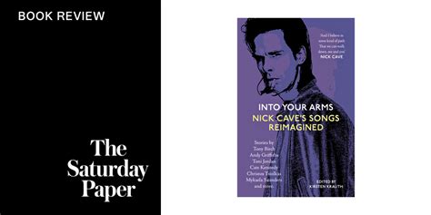 Into Your Arms Nick Caves Songs Reimagined The Saturday Paper