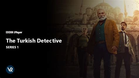 Watch The Turkish Detective Outside Uk On Bbc Iplayer Stream Free