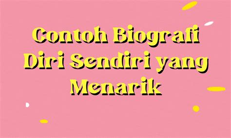 Contoh Biografi Diri Sendiri Yang Menarik Dan Benar Parboaboa