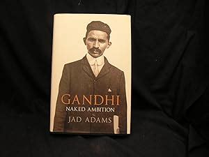 Gandhi Naked Ambition By Adams Jad Very Good Hardcover St Edition Powellbooks