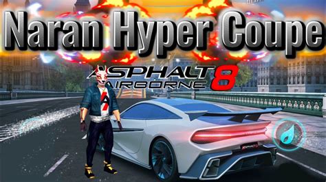 Asphalt 8 Copa Naran Hyper Coupe LONDRES Top 100 YouTube