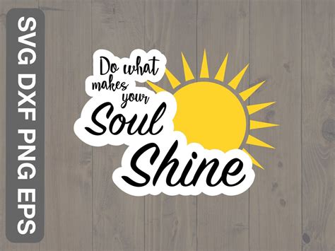 Do What Makes Your Soul Shine Svg Png Eps And Dxf Printable Wall Art And Cup Design For