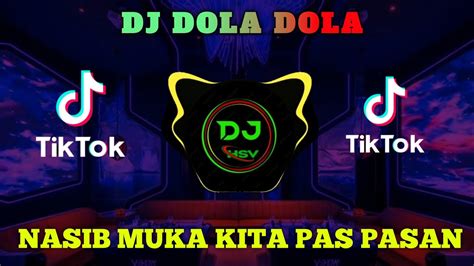 Dj Dola Dola Nasib Muka Kita Pas Pasan Remix Terbaru Full Bass Viral