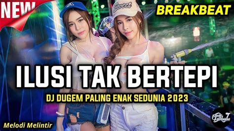 Dj Breakbeat Ilusi Tak Bertepi X Bersama Bintang Full Melodi Melintir