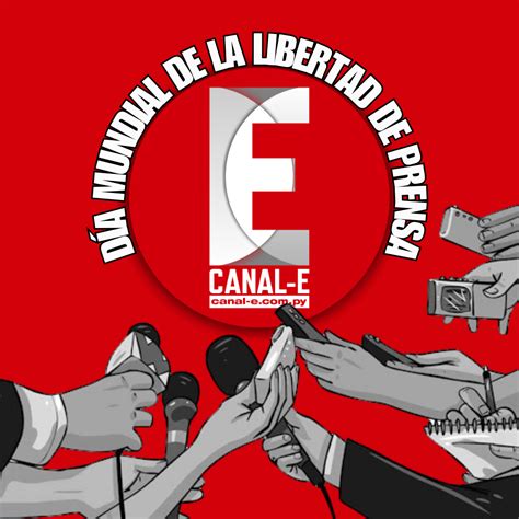 DÍa Mundial De La Libertad De Prensa Canal E