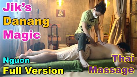 Jik S Danang Magic Nguon Spa Thai Massage Full Version Youtube