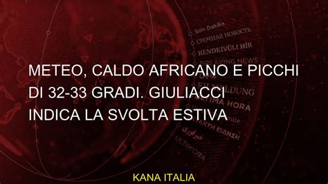 Meteo Caldo Africano E Picchi Di Gradi Giuliacci Indica La