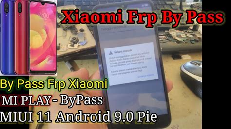 Xiaomi Mi Play M F E Remove Google Account By Pass Frp Tanpa