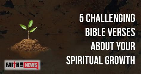 5 Challenging Bible Verses About Your Spiritual Growth - Faith in the News