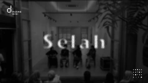 Selah At Galeri Ruang Dini Kotak Katik Kotak Kita Youtube