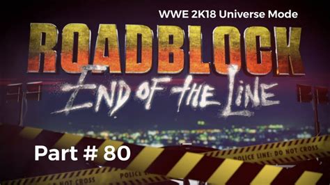 Wwe 2k18 Universe Mode Part 80 Raws Ppv Roadblock End Of The