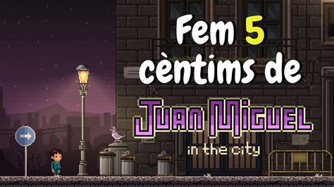 Fem C Ntims De Juan Miguel In The City Motius Per Ajudar A Juan