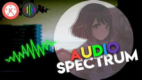 Cara Membuat Audio Spectrum Di Kinemaster Youtube