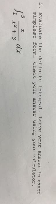 Solved 5 Evaluate The Definite Integral Leave Your Answer