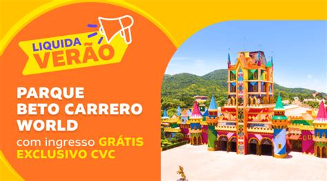 BETO CARRERO WORLD: 3° DIA DO INGRESSO GRÁTIS – CVC AGENTES