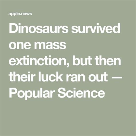 Dinosaurs Survived One Mass Extinction But Then Their Luck Ran Out