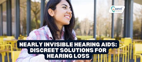 Nearly Invisible Hearing Aids Discreet Solutions For Hearing Loss Aanvii Hearing