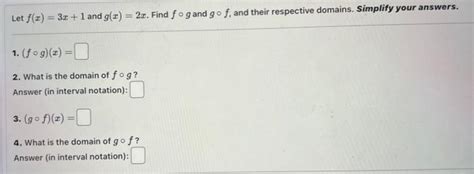 Solved Let F X 3x 1 And G X 2x Find F∘g And G∘f And