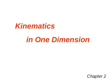 Ppt Chapter Kinematics In One Dimension Kinematics Kinema Is