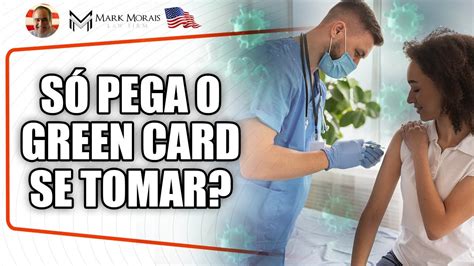 SÓ RECEBE O GREEN CARD PARA OS EUA QUEM FOR VACINADO YouTube