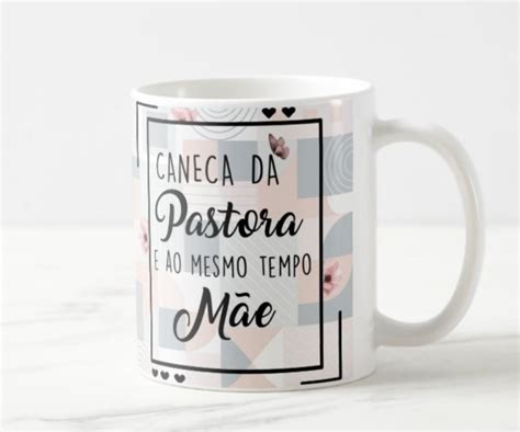 Caneca da Pastora e Mãe Uso Exclusivo Elo7 Produtos Especiais