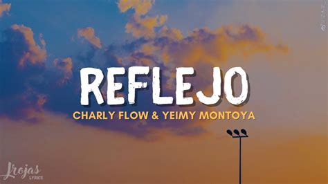 Reflejo Remix Charly Flow Yeimy Montoya Lyrics Letra Youtube