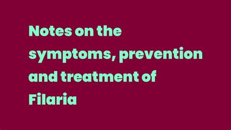 Notes on the symptoms, prevention and treatment of Filaria - Write A Topic