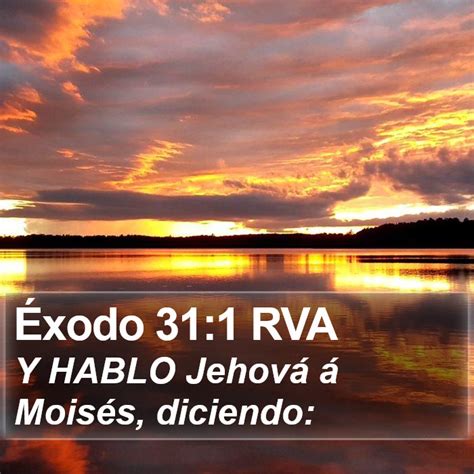 Éxodo 31 1 RVA Y HABLO Jehová á Moisés