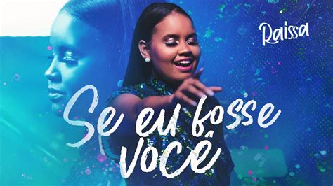 RAISSA SE EU FOSSE VOCÊ Clipe Oficial YouTube