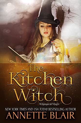 The Kitchen Witch The Whimsical Magic Series Book 1 Ebook Blair Annette Uk