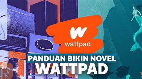 Cara Membuat Novel Wattpad Dengan Mudah Dan Banyak Pembaca