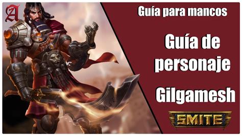 SMITE GUÍA PARA MANCOS 74 COMO JUGAR CON GILGAMESH YouTube