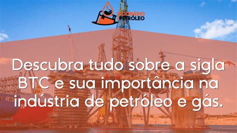 Descubra tudo sobre a sigla BTC e sua importância na indústria de