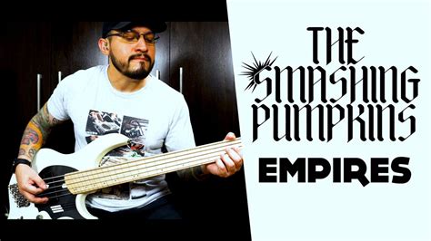 The Smashing Pumpkins Empires Bass Cover Tab Youtube