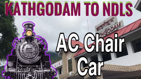 Ac Chair Car Shatabdi I What Is AC Chair Car Train I Delhi Kathgodam