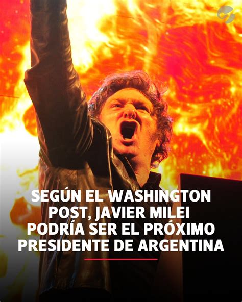 Clarín On Twitter Según El Washington Post Javier Milei Podría Ser El Próximo Presidente De