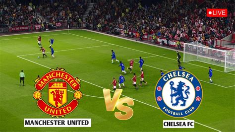 🔴 Live Manchester United Vs Chelsea I English Premier League 2024 25