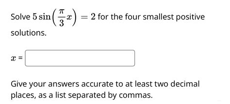 Solved Solve 5sin π3x 2 for the four smallest positive Chegg